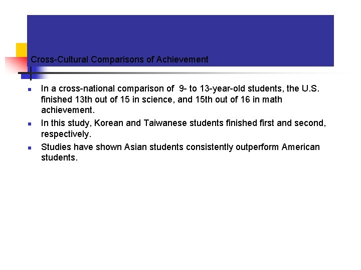 Cross-Cultural Comparisons of Achievement n n n In a cross-national comparison of 9 -