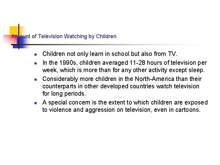 Amount of Television Watching by Children n n Children not only learn in school