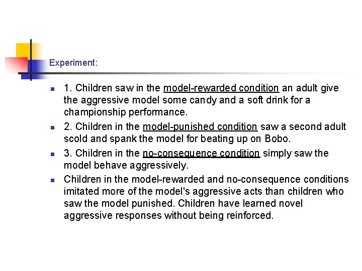 Experiment: n n 1. Children saw in the model-rewarded condition an adult give the