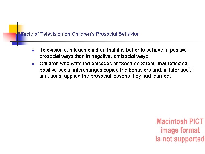 Effects of Television on Children’s Prosocial Behavior n n Television can teach children that