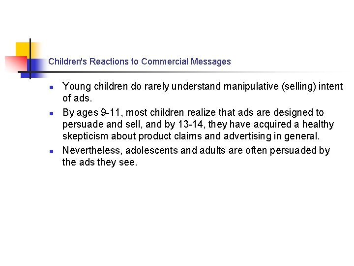 Children's Reactions to Commercial Messages n n n Young children do rarely understand manipulative