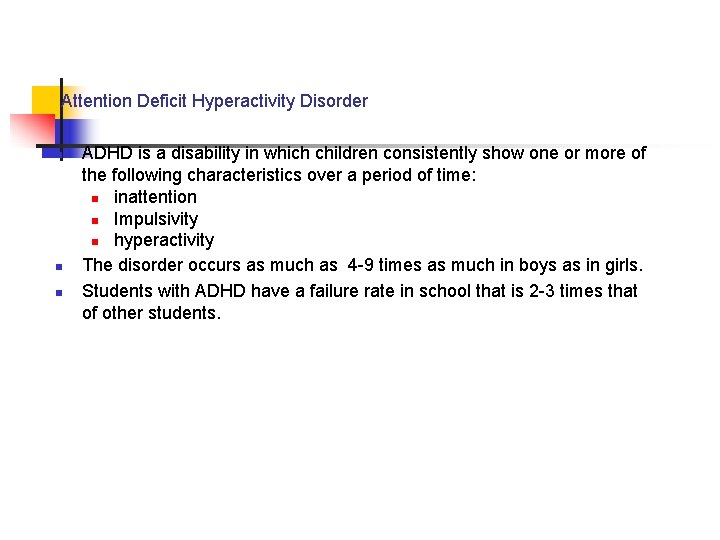 Attention Deficit Hyperactivity Disorder n n n ADHD is a disability in which children