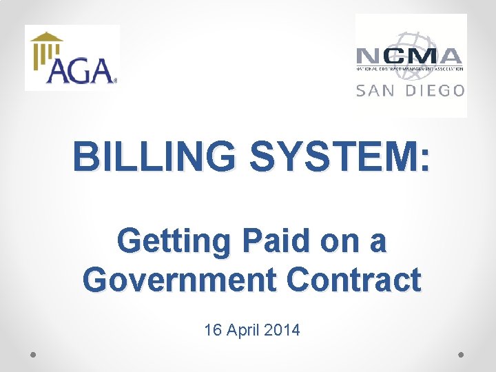 BILLING SYSTEM: Getting Paid on a Government Contract 16 April 2014 