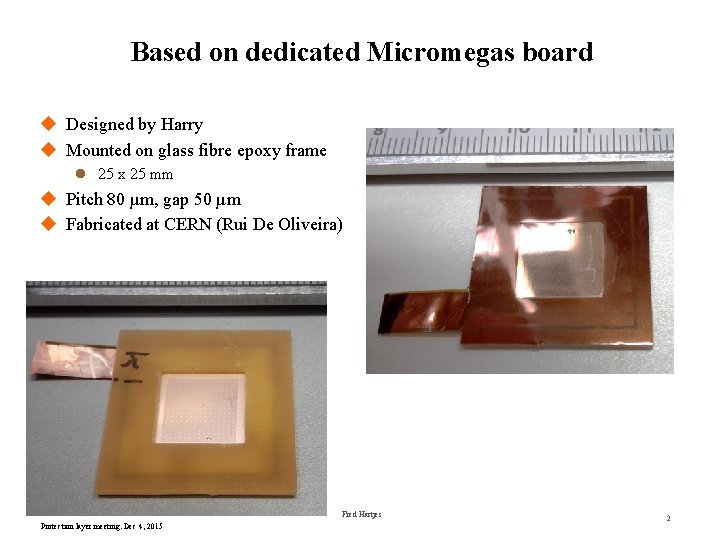 Based on dedicated Micromegas board u Designed by Harry u Mounted on glass fibre