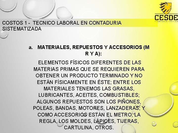 COSTOS 1 - TECNICO LABORAL EN CONTADURIA SISTEMATIZADA a. MATERIALES, REPUESTOS Y ACCESORIOS (M