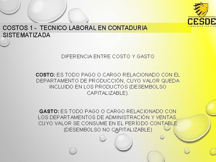 COSTOS 1 - TECNICO LABORAL EN CONTADURIA SISTEMATIZADA DIFERENCIA ENTRE COSTO Y GASTO COSTO: