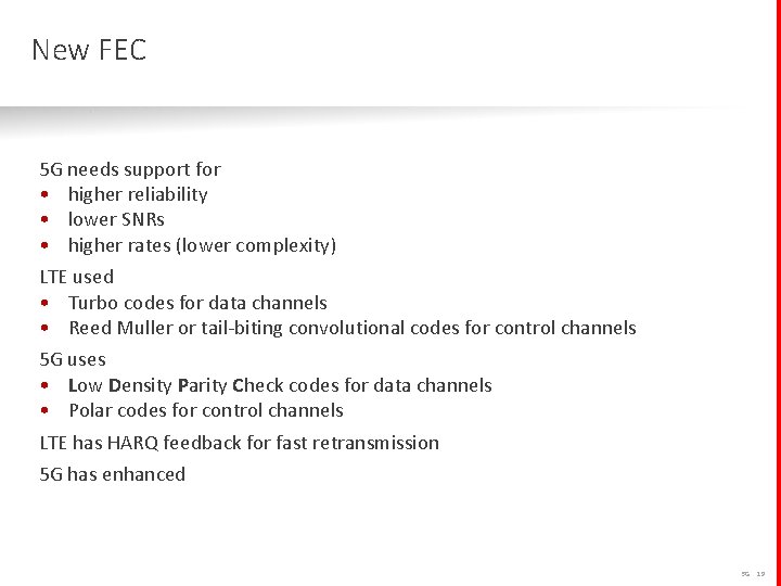 New FEC 5 G needs support for • higher reliability • lower SNRs •