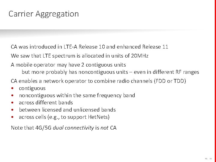 Carrier Aggregation CA was introduced in LTE-A Release 10 and enhanced Release 11 We