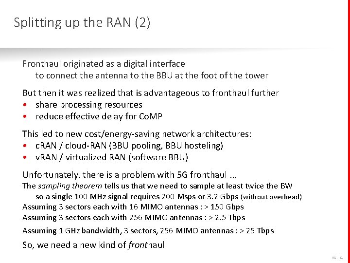 Splitting up the RAN (2) Fronthaul originated as a digital interface to connect the