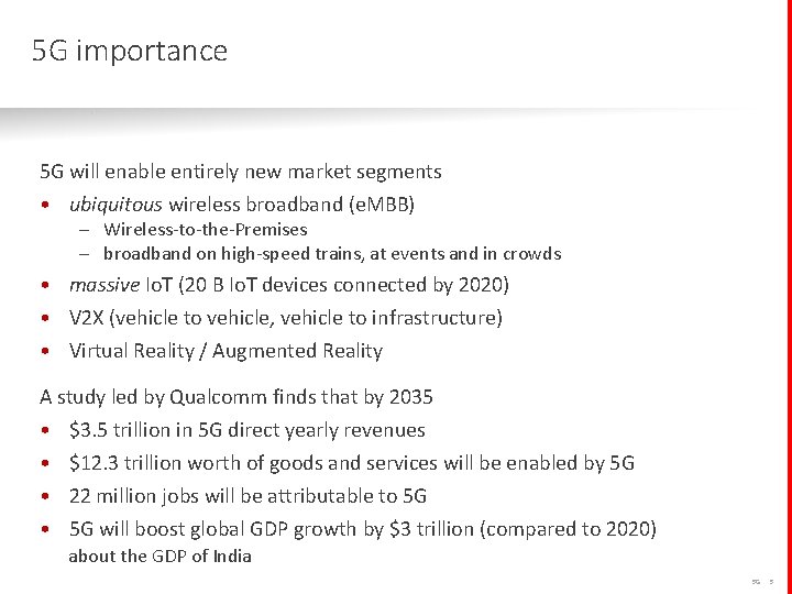 5 G importance 5 G will enable entirely new market segments • ubiquitous wireless