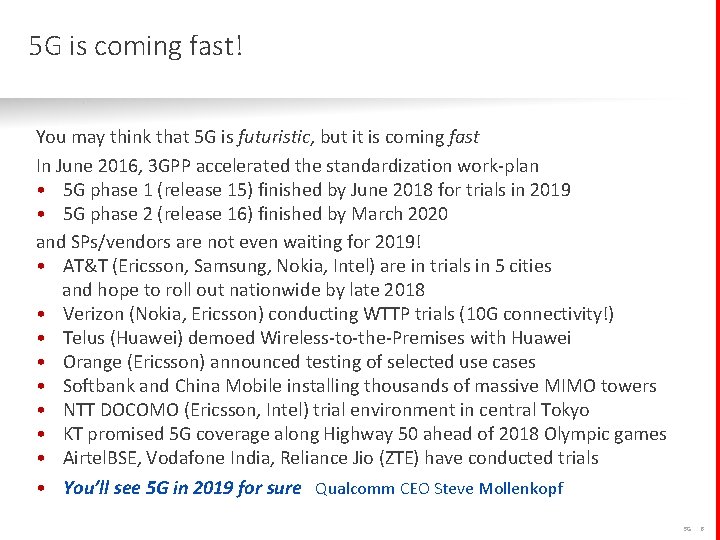 5 G is coming fast! You may think that 5 G is futuristic, but
