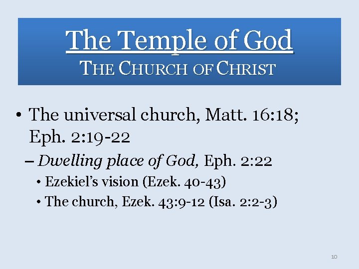 The Temple of God THE CHURCH OF CHRIST • The universal church, Matt. 16: