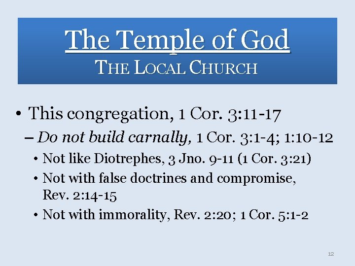 The Temple of God THE LOCAL CHURCH • This congregation, 1 Cor. 3: 11