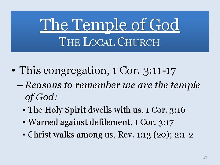 The Temple of God THE LOCAL CHURCH • This congregation, 1 Cor. 3: 11