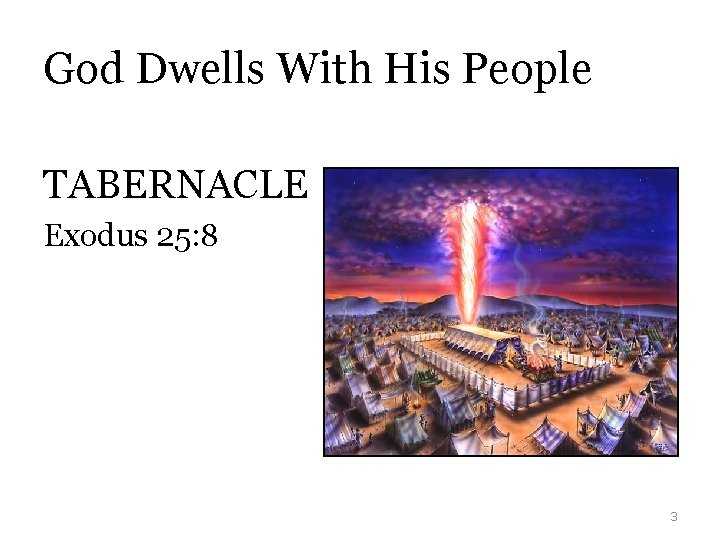 God Dwells With His People TABERNACLE Exodus 25: 8 3 