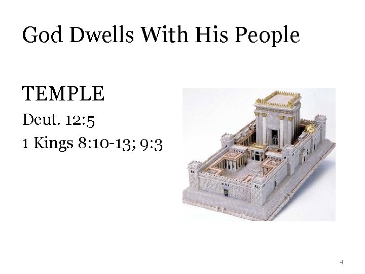 God Dwells With His People TEMPLE Deut. 12: 5 1 Kings 8: 10 -13;