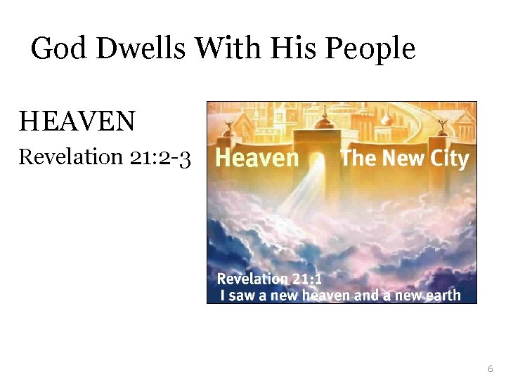 God Dwells With His People HEAVEN Revelation 21: 2 -3 6 