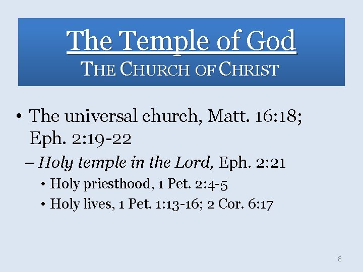 The Temple of God THE CHURCH OF CHRIST • The universal church, Matt. 16: