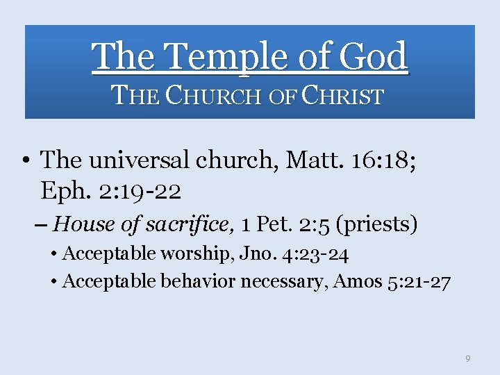 The Temple of God THE CHURCH OF CHRIST • The universal church, Matt. 16: