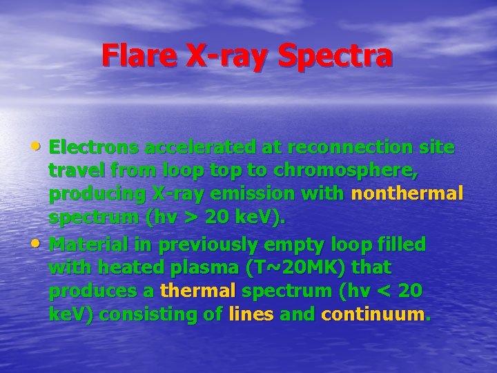 Flare X-ray Spectra • Electrons accelerated at reconnection site • travel from loop to