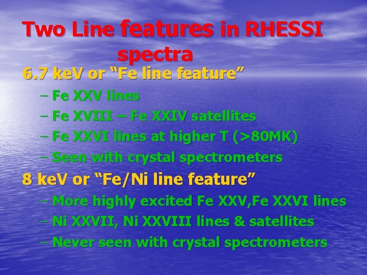 Two Line features in RHESSI spectra 6. 7 ke. V or “Fe line feature”