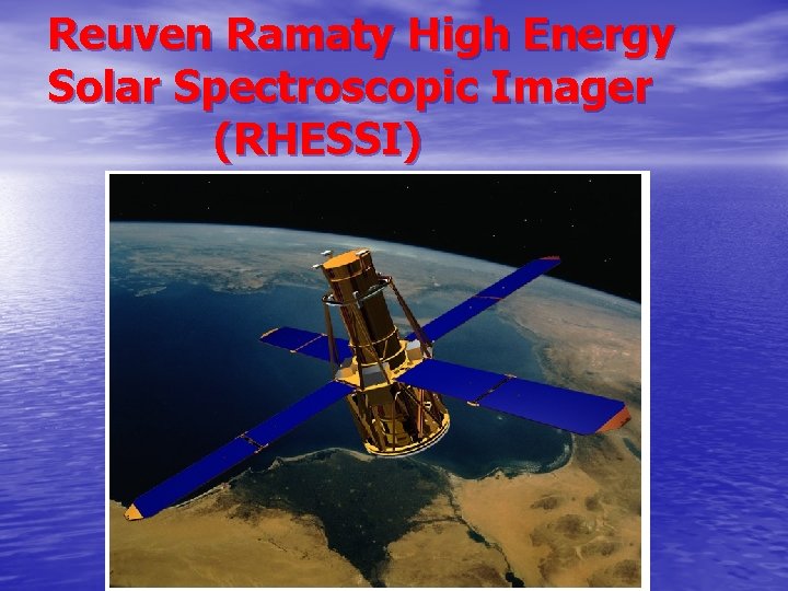 Reuven Ramaty High Energy Solar Spectroscopic Imager (RHESSI) 