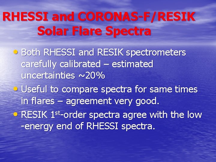 RHESSI and CORONAS-F/RESIK Solar Flare Spectra • Both RHESSI and RESIK spectrometers carefully calibrated