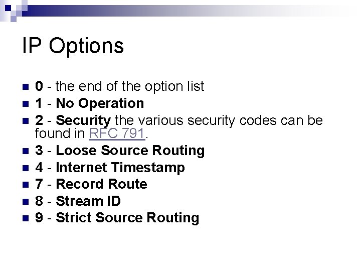 IP Options n n n n 0 - the end of the option list