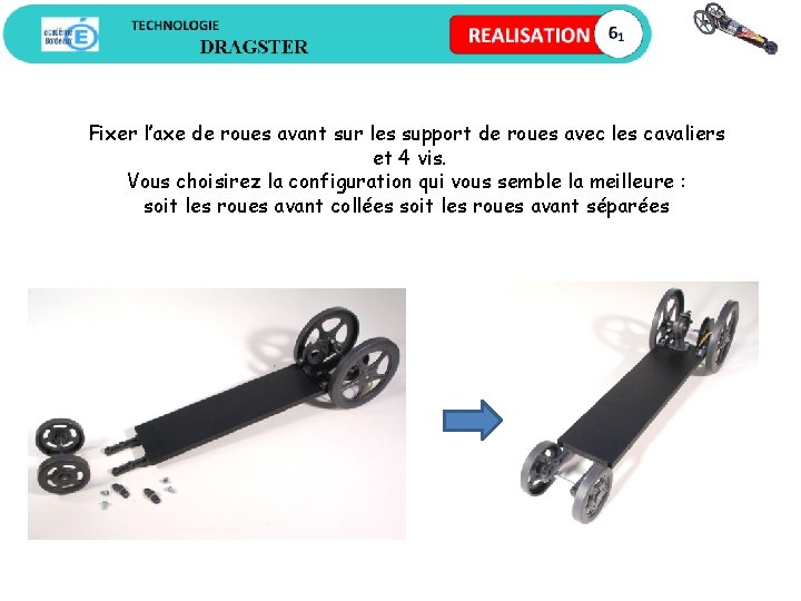 Fixer l’axe de roues avant sur les support de roues avec les cavaliers et