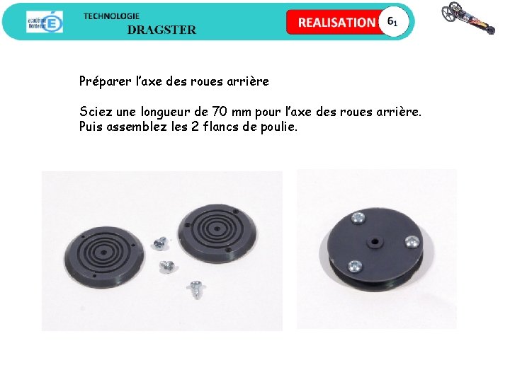 Préparer l’axe des roues arrière Sciez une longueur de 70 mm pour l’axe des