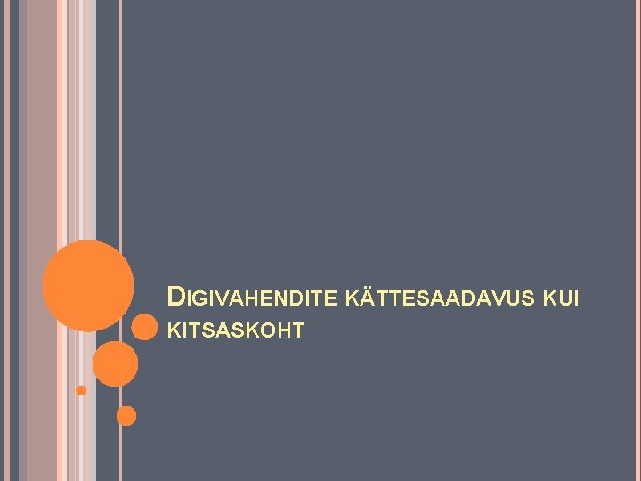 DIGIVAHENDITE KÄTTESAADAVUS KUI KITSASKOHT 