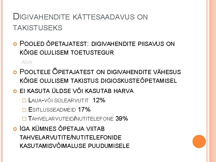 DIGIVAHENDITE KÄTTESAADAVUS ON TAKISTUSEKS POOLED ÕPETAJATEST: DIGIVAHENDITE PIISAVUS ON KÕIGE OLULISEM TOETUSTEGUR AGA POOLTELE