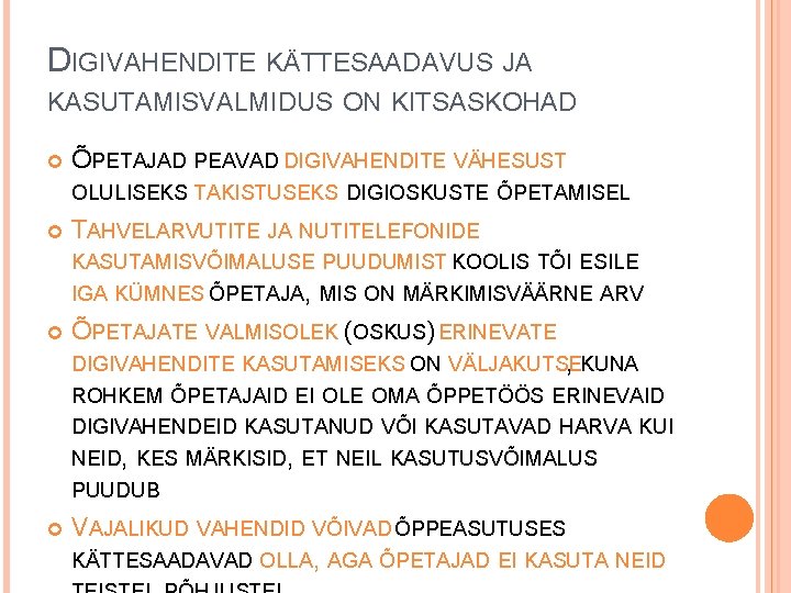 DIGIVAHENDITE KÄTTESAADAVUS JA KASUTAMISVALMIDUS ON KITSASKOHAD ÕPETAJAD PEAVAD DIGIVAHENDITE VÄHESUST OLULISEKS TAKISTUSEKS DIGIOSKUSTE ÕPETAMISEL