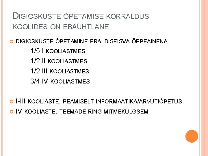 DIGIOSKUSTE ÕPETAMISE KORRALDUS KOOLIDES ON EBAÜHTLANE DIGIOSKUSTE ÕPETAMINE ERALDISEISVA ÕPPEAINENA 1/5 I KOOLIASTMES 1/2