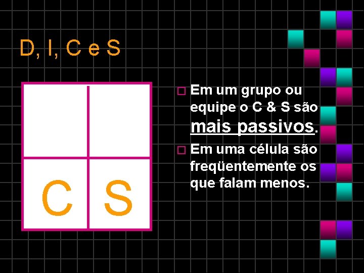 D, I, C e S � Em um grupo ou equipe o C &