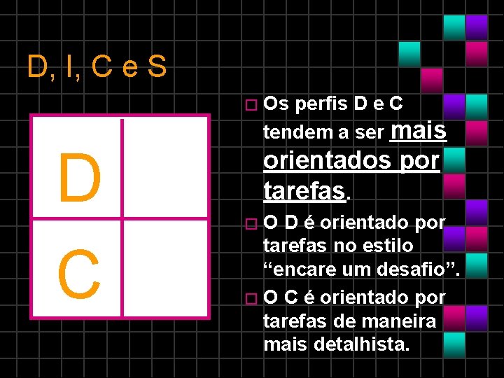 D, I, C e S � Os D C perfis D e C tendem