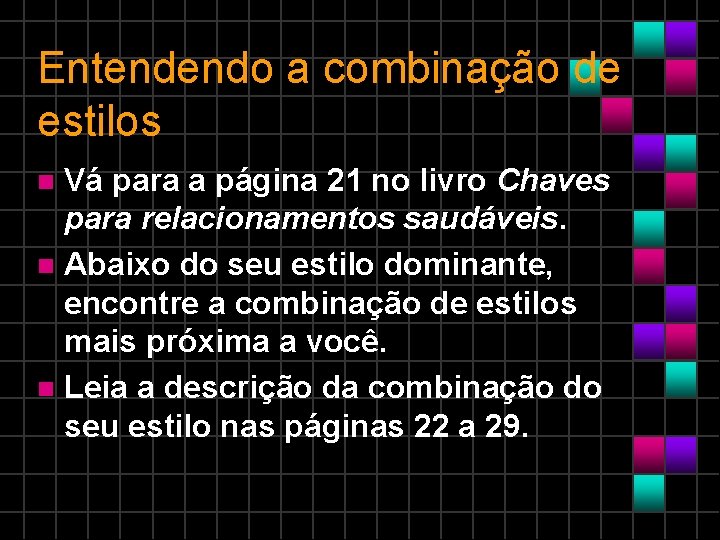 Entendendo a combinação de estilos Vá para a página 21 no livro Chaves para