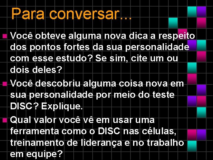 Para conversar. . . Você obteve alguma nova dica a respeito dos pontos fortes