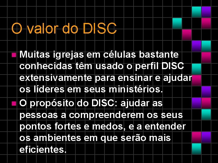 O valor do DISC Muitas igrejas em células bastante conhecidas têm usado o perfil