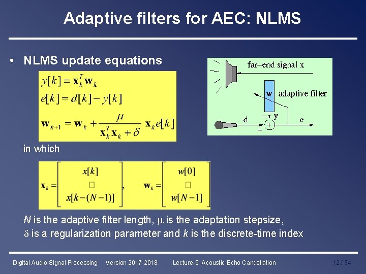 Adaptive filters for AEC: NLMS • NLMS update equations in which N is the