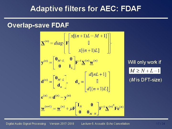 Adaptive filters for AEC: FDAF Overlap-save FDAF Will only work if (M is DFT-size)