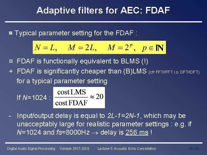 Adaptive filters for AEC: FDAF ¤ Typical parameter setting for the FDAF : ¤