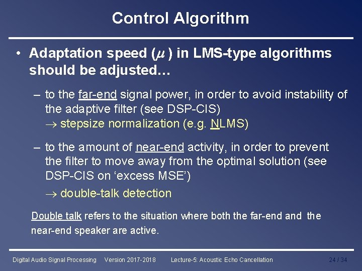 Control Algorithm • Adaptation speed ( ) in LMS-type algorithms should be adjusted… –