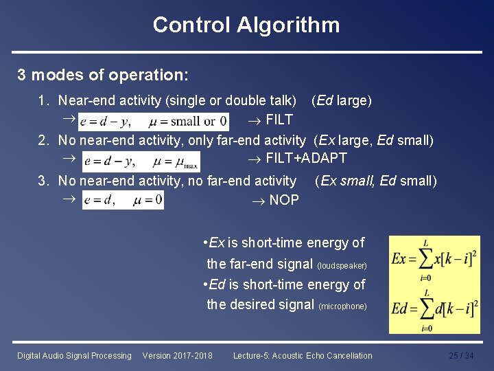 Control Algorithm 3 modes of operation: 1. Near-end activity (single or double talk) FILT