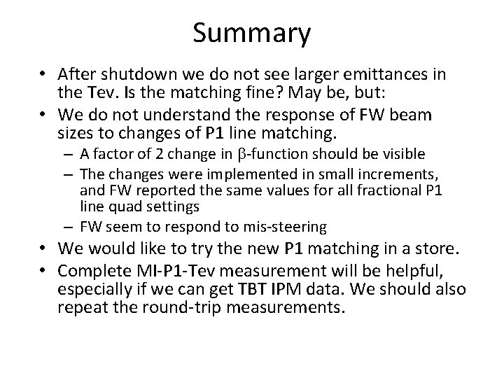 Summary • After shutdown we do not see larger emittances in the Tev. Is