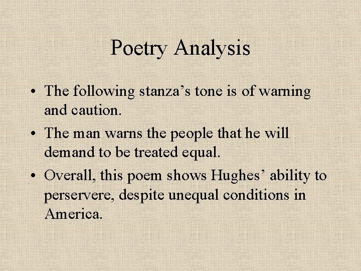 Poetry Analysis • The following stanza’s tone is of warning and caution. • The