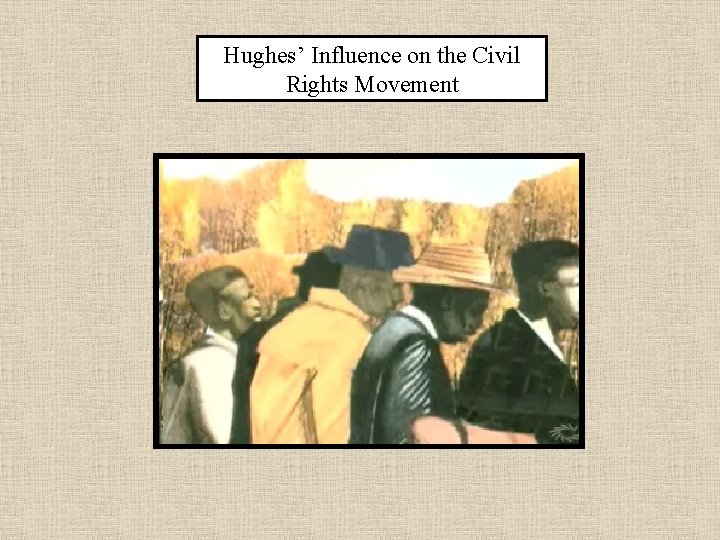 Hughes’ Influence on the Civil Rights Movement 