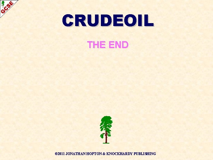 CRUDEOIL THE END © 2011 JONATHAN HOPTON & KNOCKHARDY PUBLISHING 