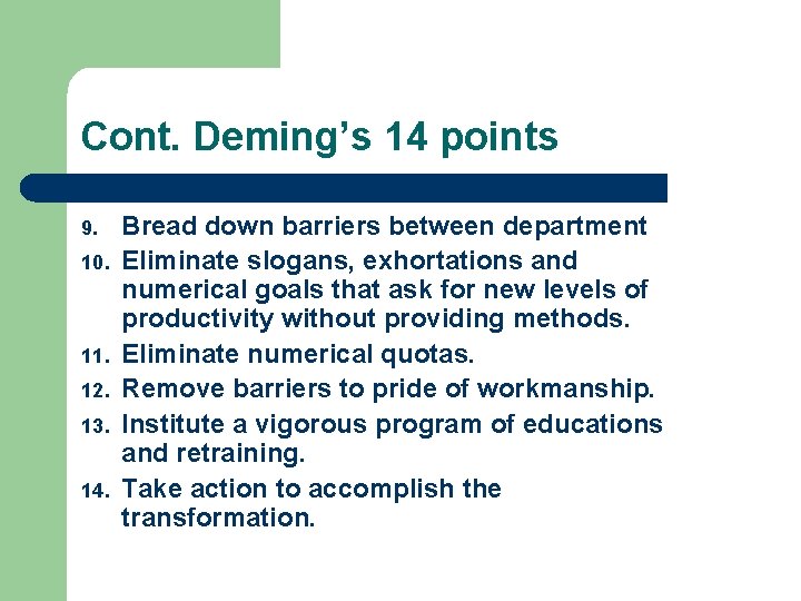 Cont. Deming’s 14 points 9. 10. 11. 12. 13. 14. Bread down barriers between Cont. Deming’s 14 points 9. 10. 11. 12. 13. 14. Bread down barriers between