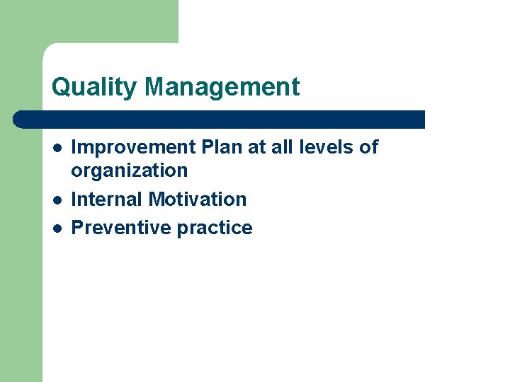 Quality Management l l l Improvement Plan at all levels of organization Internal Motivation